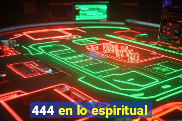 444 en lo espiritual