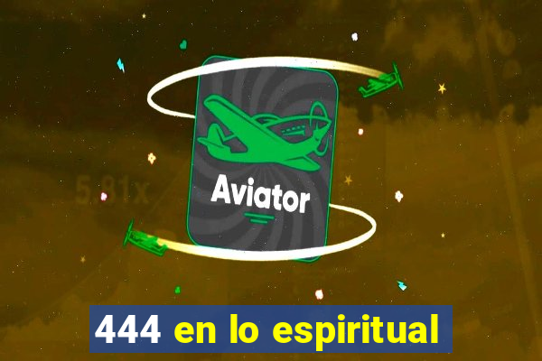 444 en lo espiritual