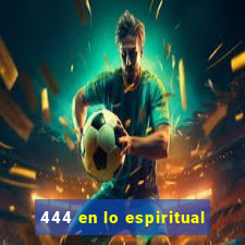 444 en lo espiritual