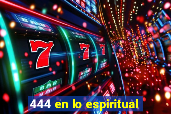 444 en lo espiritual