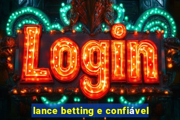 lance betting e confiável