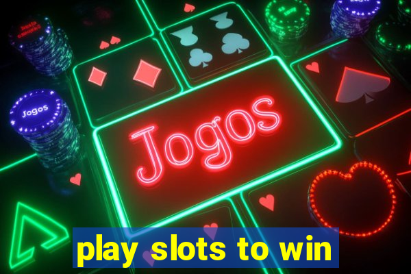 play slots to win