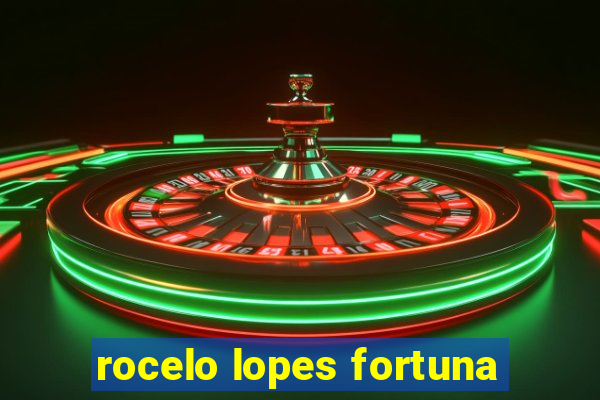 rocelo lopes fortuna