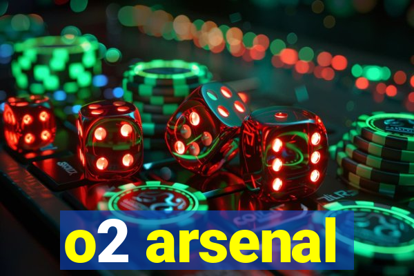 o2 arsenal