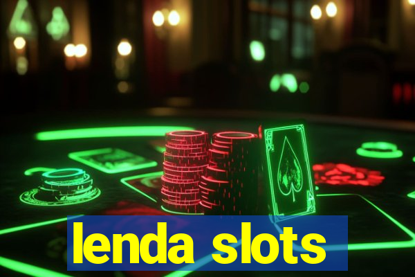 lenda slots