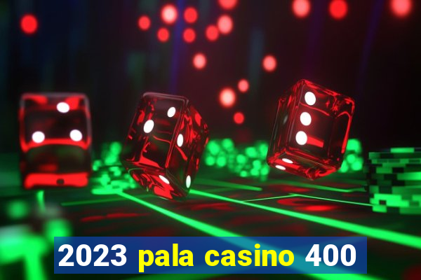 2023 pala casino 400