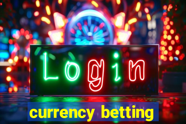 currency betting