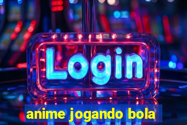 anime jogando bola