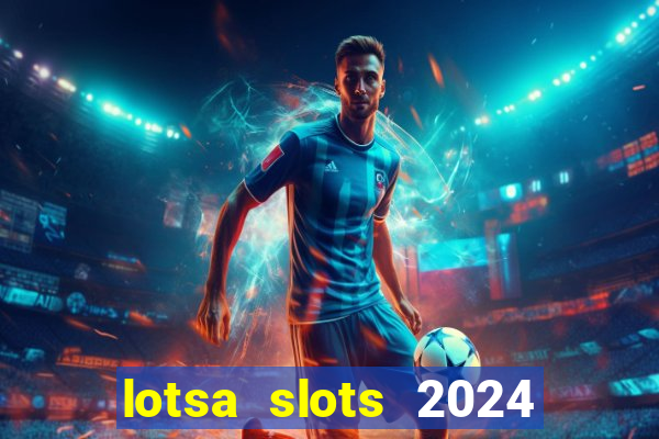 lotsa slots 2024 paga mesmo