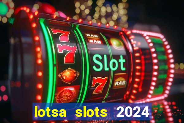 lotsa slots 2024 paga mesmo