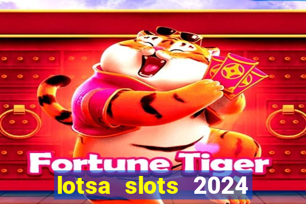 lotsa slots 2024 paga mesmo