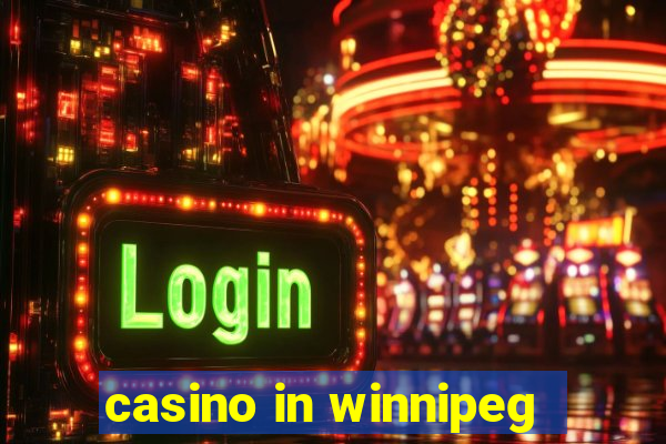 casino in winnipeg