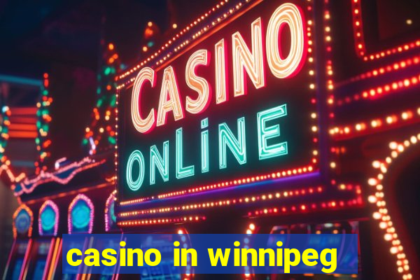 casino in winnipeg