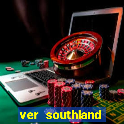 ver southland online gratis