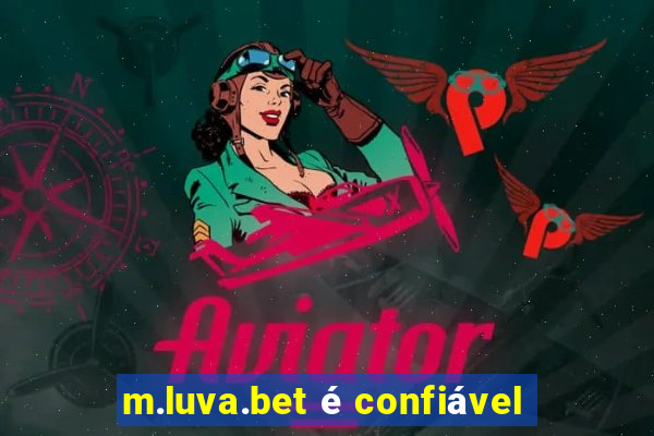 m.luva.bet é confiável