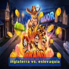 inglaterra vs. eslovaquia