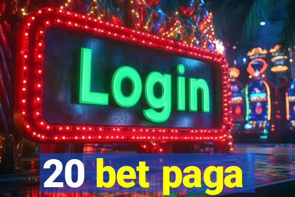 20 bet paga