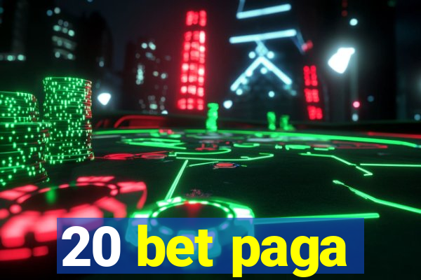 20 bet paga