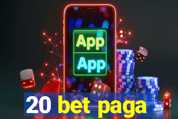 20 bet paga