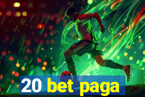 20 bet paga