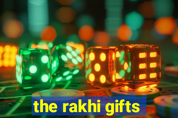 the rakhi gifts