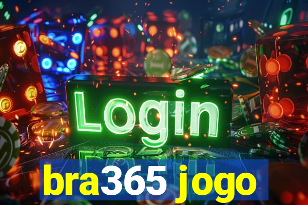 bra365 jogo