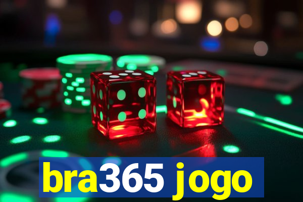 bra365 jogo