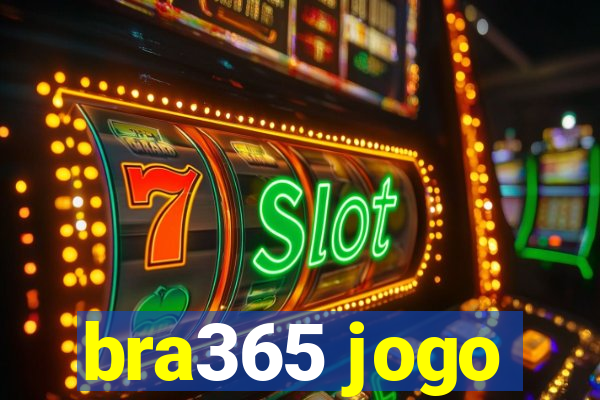 bra365 jogo