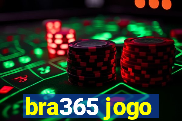 bra365 jogo