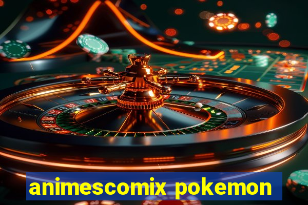 animescomix pokemon