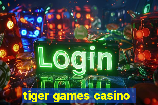 tiger games casino