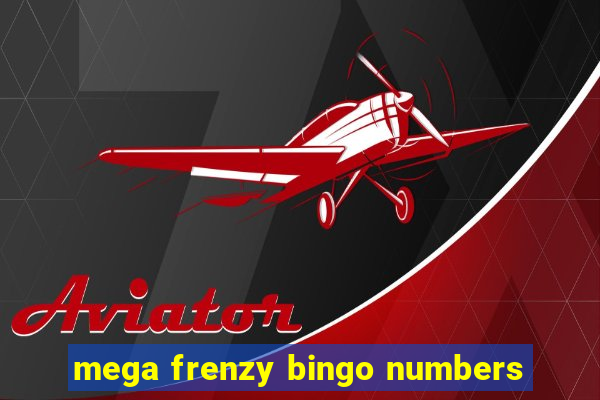 mega frenzy bingo numbers