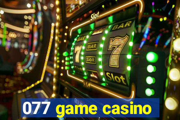 077 game casino