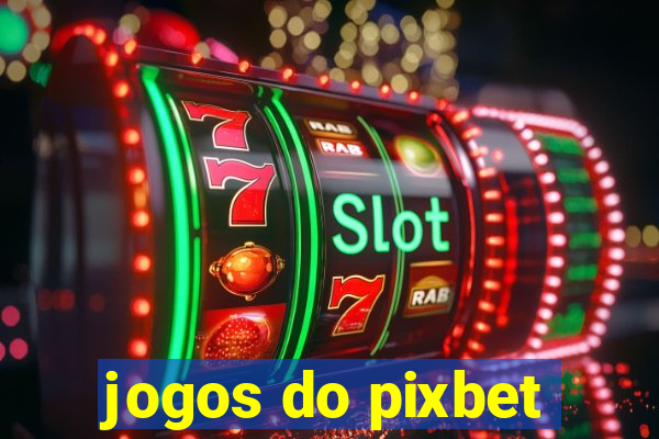 jogos do pixbet