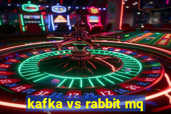 kafka vs rabbit mq