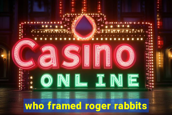 who framed roger rabbits