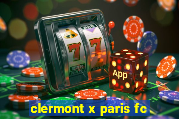 clermont x paris fc