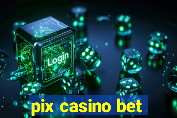 pix casino bet