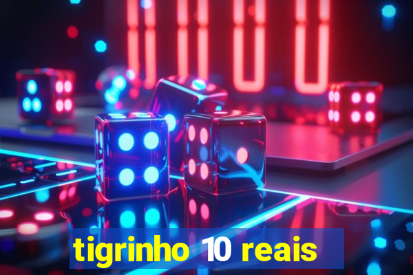 tigrinho 10 reais