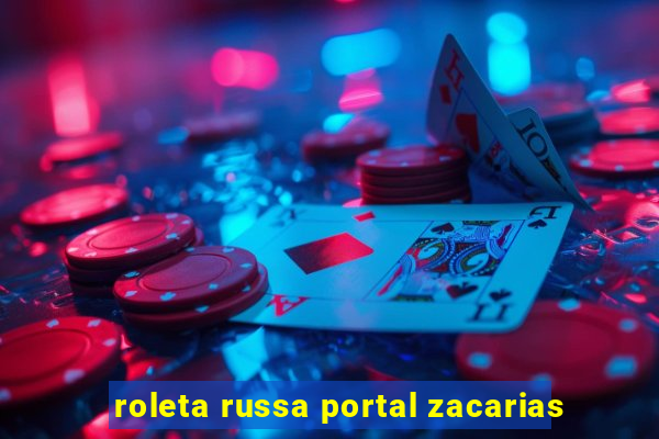 roleta russa portal zacarias