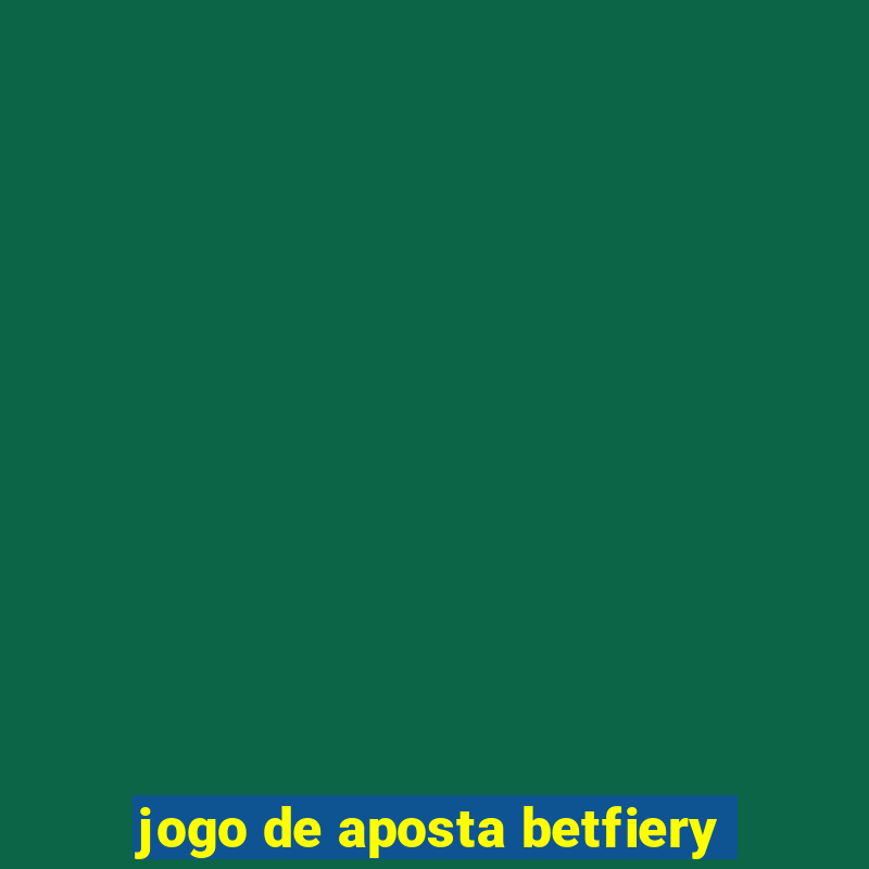 jogo de aposta betfiery