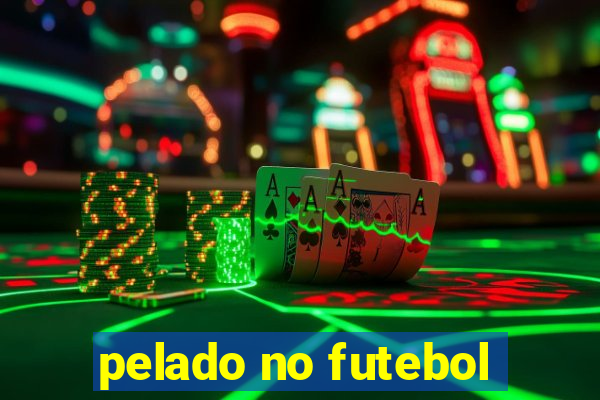 pelado no futebol