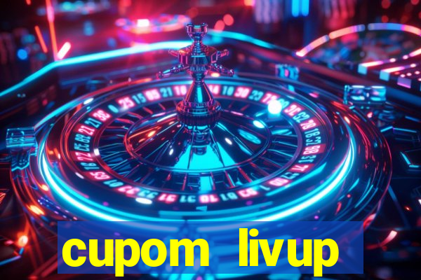 cupom livup primeira compra