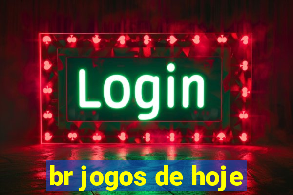 br jogos de hoje