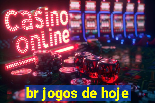 br jogos de hoje