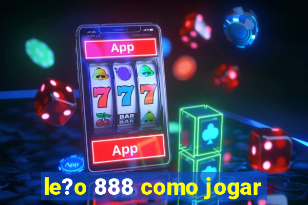 le?o 888 como jogar