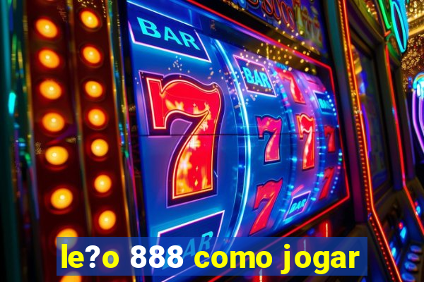 le?o 888 como jogar