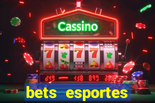 bets esportes apostas esportivas