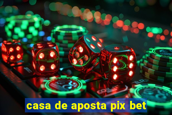 casa de aposta pix bet