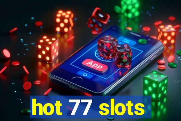 hot 77 slots